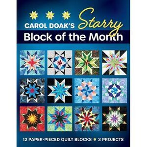Carol Doak's Starry Block of the Month: 12 Paper-Pieced Quilt Blocks, 3 Projects